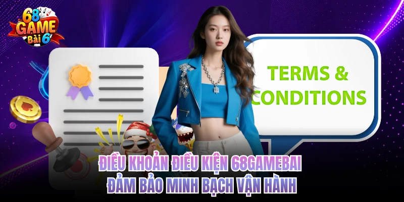 Điều Khoản Điều Kiện 68gamebai Cần Biết Trước Khi Tham Gia dieu khoan dieu kien 68gamebai dam bao minh bach van hanh
