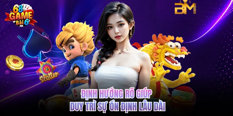 dinh huong ro giup duy tri su on dinh lau dai