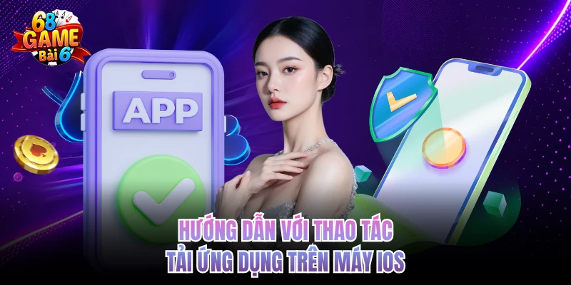 Tải App 68gamebai - Trải Nghiệm Đỉnh Với Thao Tác Nhanh Hướng dẫn với thao tác tải ứng dụng trên máy iOS