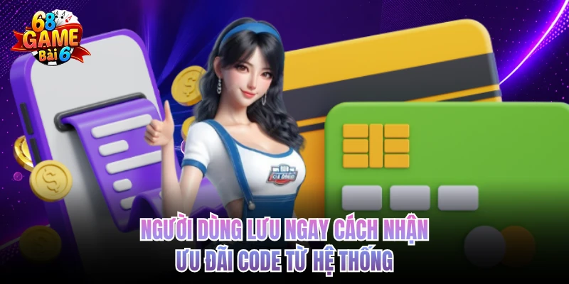 Người dùng lưu ngay cách nhận ưu đãi code từ hệ thống