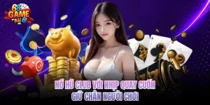 Nổ Hũ Club Với Nhịp Quay Cuốn Giữ Chân Người Chơi