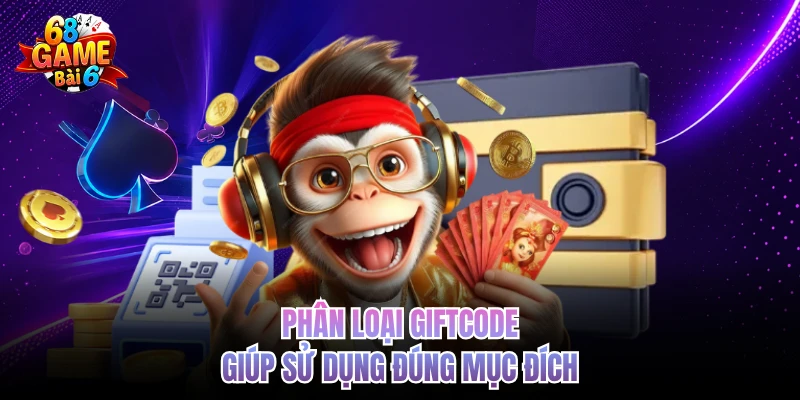 Phân loại giftcode giúp sử dụng đúng mục đích