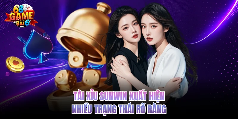 tai xiu sunwin xuat hien nhieu trang thai ro rang