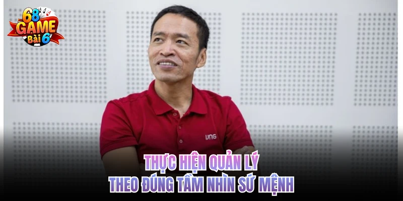Thực hiện quản lý theo đúng tầm nhìn sứ mệnh