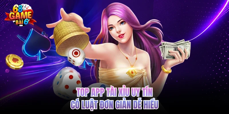 Top App Tài Xỉu Uy Tín Được Lựa Chọn Nhiều Hiện Nay top app tai xiu uy tin co luat don gian de hieu