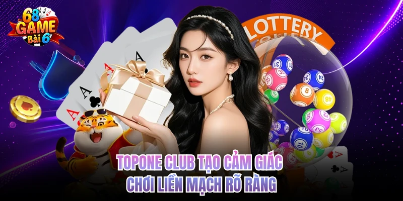 Topone Club - Review Trải Nghiệm Thực Tế, Nhịp Chơi Có Cuốn topone club tao cam giac choi lien mach ro rang